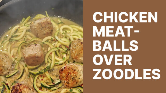Chicken meatballs over zoodles